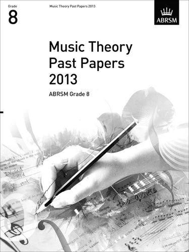 Music Theory Past Papers 2013, ABRSM Grade 8 (Theory of Music Exam Papers & Answers (ABRSM))