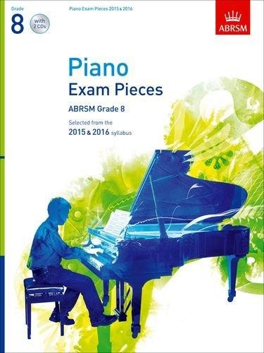 Piano Exam Pieces 2015 & 2016, Grade 8, with 2 CDs: Selected from the 2015 & 2016 syllabus (ABRSM Exam Pieces)