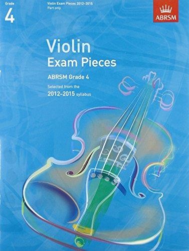Violin Exam Pieces 20122015, ABRSM Grade 4, Part: Selected from the 2012-2015 syllabus (ABRSM Exam Pieces)
