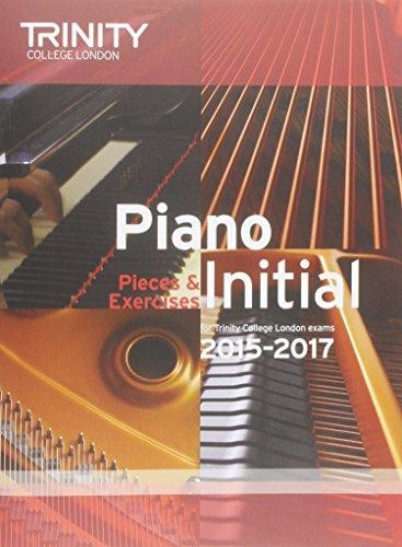 Piano Initial 2015-2017: Pieces & Exercises (Piano Exam Repertoire)