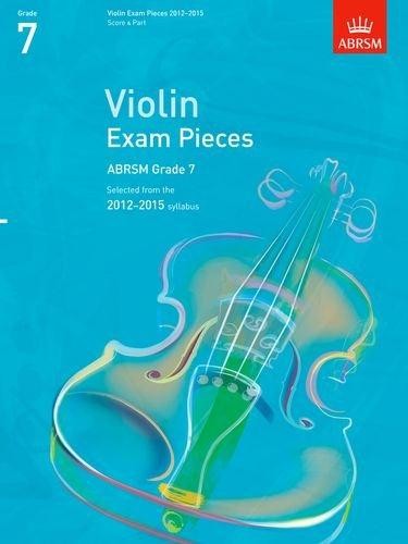 Violin Exam Pieces 20122015, ABRSM Grade 7, Score & Part: Selected from the 2012-2015 syllabus (ABRSM Exam Pieces)