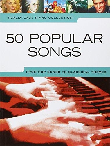 really easy piano 50 popular songs pop to classica