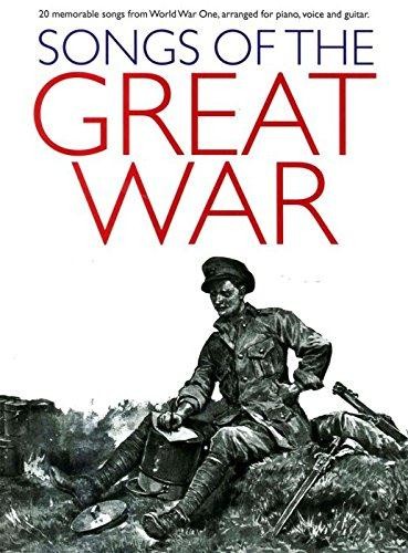 Songs of the Great War (Pvg): 20 Memorable Songs from World War One, Arranged for Piano, Voice and Guitar
