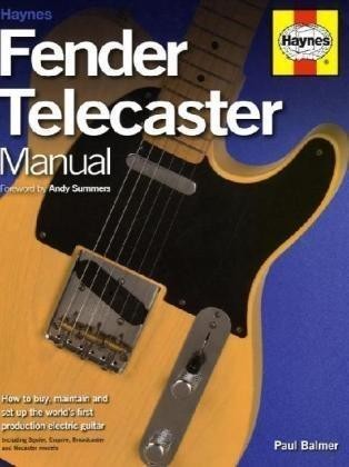 Fender Telecaster Manual: How to Buy, Maintain and Set Up the Worlds First Production Electric Guitar